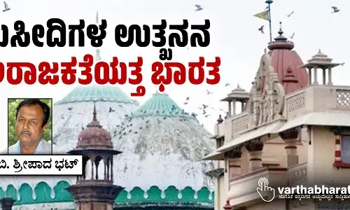 ಮಸೀದಿಗಳ ಉತ್ಖನನ: ಅರಾಜಕತೆಯತ್ತ ಭಾರತ